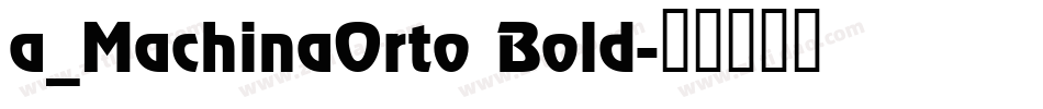 a_MachinaOrto Bold字体转换